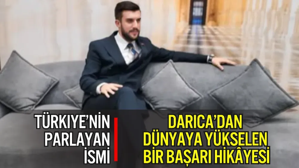 DARICA’DAN DÜNYAYA YÜKSELEN BİR BAŞARI HİKÂYESİ